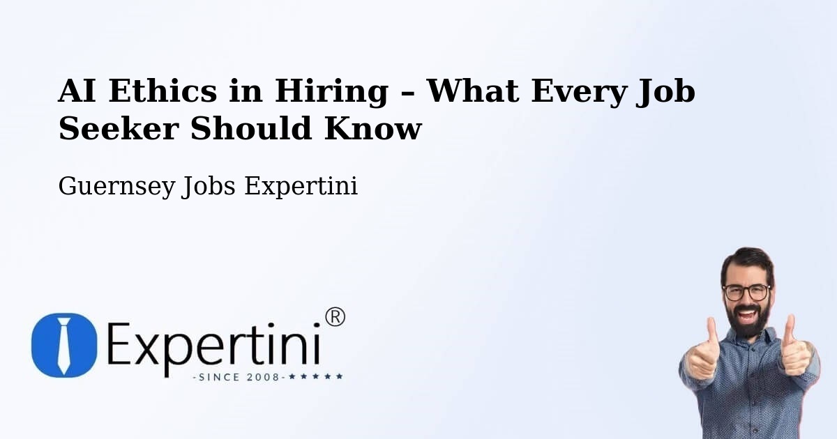 AI Ethics in Recruitment & Hiring – Jerbourg - Jerbourg, Guernsey Jobs Expertini