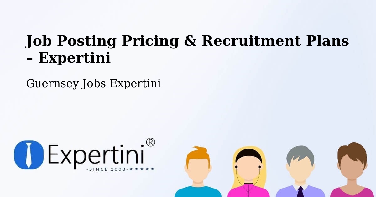 Job Posting Pricing & Recruitment Plans – Jerbourg - Jerbourg, Guernsey Jobs Expertini